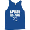 Zombies Eat Brains Dont Worry You Are Safe Tank Top