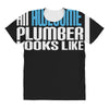 this is what an awesome plumber looks like All Over Women's T-shirt