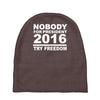 nobody for president try freedom anarchy Baby Beanies