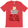no spoilers... or i'll kill you T-Shirt