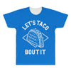 let's taco bout it All Over Men's T-shirt