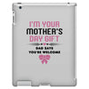 I'm Your Mother's Day Gift Dad Says You're Welcome Baby Girl iPad 3 and 4 Case