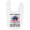 Veteran Don't Thank Me Thank My Brothers &amp; Sisters Who Never Came Back Baby Bibs