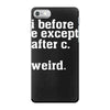 i before e except after c iPhone 7 Case