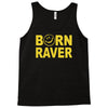 born raver party dance festival funny Tank Top