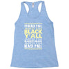i'm black ya'll Racerback Tank
