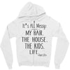 its all messy  my hair the house the kid life Zipper Hoodie