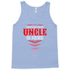 Have No Fear Uncle Is Here Tank Top