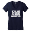 if you met my family you would understand Women's V-Neck T-Shirt