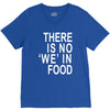 there is no 'we' in food V-Neck Tee