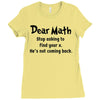 Dear Math Stop Asking To Find Your X, He Is Not Coming Back Ladies Fitted T-Shirt
