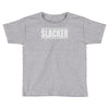 slacker Toddler T-shirt