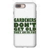 gardeners don&rsquo;t get old, ideal gift or christmas present. iPhone 8 Plus