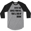 never take advice from me 3/4 Sleeve Shirt