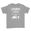 Legends Are Born In July Youth Tee