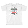 i never dreamed i'd grow up to be a super cute scorpio but here i am k Toddler T-shirt