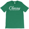 classy but i cuss a little T-Shirt