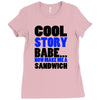 cool story babe white t shirt now make me a sandwich college humor fun Ladies Fitted T-Shirt