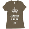 Don't Be Jealous Just Because Look This Good At 30 Ladies Fitted T-Shirt