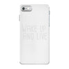 wake up and live iPhone 7 Case