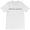 neuther does anybody else T-Shirt