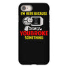 i'm here because you broke something iPhone 8