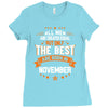 All Men Created Equal But The Best Born In November Ladies Fitted T-Shirt