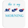 this is my morning Mousepad