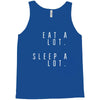 eat and sleep is what i do Tank Top