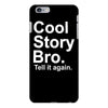 cool story bro, tell it again iPhone 6/6s Plus Case