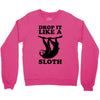 drop like a sloth Crewneck Sweatshirt