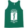 Having Kids Doesn't Make You a Father Raising Them Does Tank Top