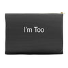 i'm too Accessory Pouches