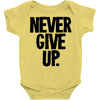 never give up Baby Bodysuit