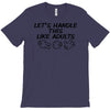 let's handle this like adults T-Shirt