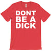dont be a dick T-Shirt