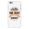 All Men Created Equal But The Best Born In August iPhone 6/6s Plus Case
