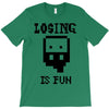 losing is fun! T-Shirt