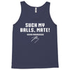 Suck my balls mate Tank Top