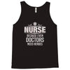 Nurse Because Even Doctors Need Heroes Tank Top
