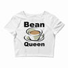 bean queen Crop Top