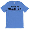 Always On Vacation T-Shirt