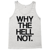 why the hell not Tank Top
