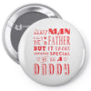 any man can be a father but it takes someone special to be a daddy 3 Pin-back button