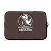 if history repeats i'm getting a dinosaur Laptop sleeve