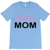 nasty mom T-Shirt