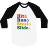 Hit Run Steal  Slide 3/4 Sleeve Shirt