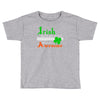 i rish don't get drunk we get awesome Toddler T-shirt