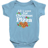 all i want for christmas is pizza Baby Bodysuit