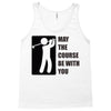 may the course be with you Tank Top